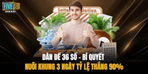 Dàn Đề 36 Số - Bí Quyết Nuôi Khung 3 Ngày Tỷ Lệ Thắng 90%