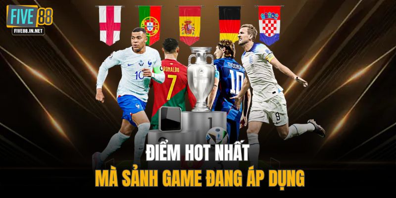 Điểm hot nhất mà sảnh game đang áp dụng