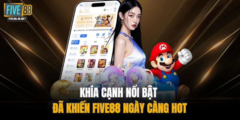 Khía cạnh nổi bật đã khiến FIVE88 ngày càng hot