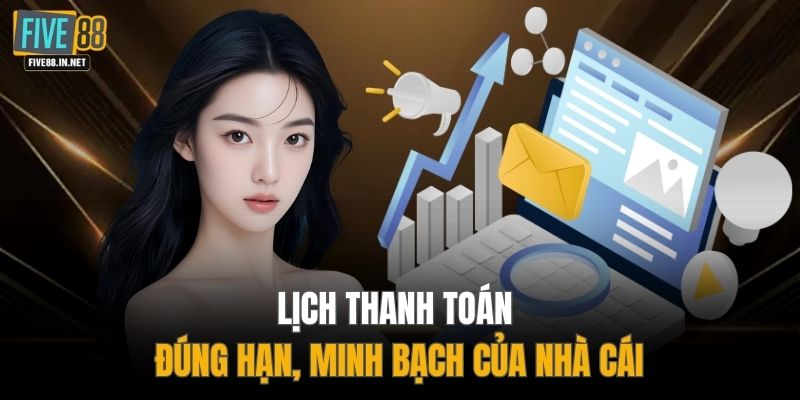 Lịch thanh toán đúng hạn, minh bạch của nhà cái