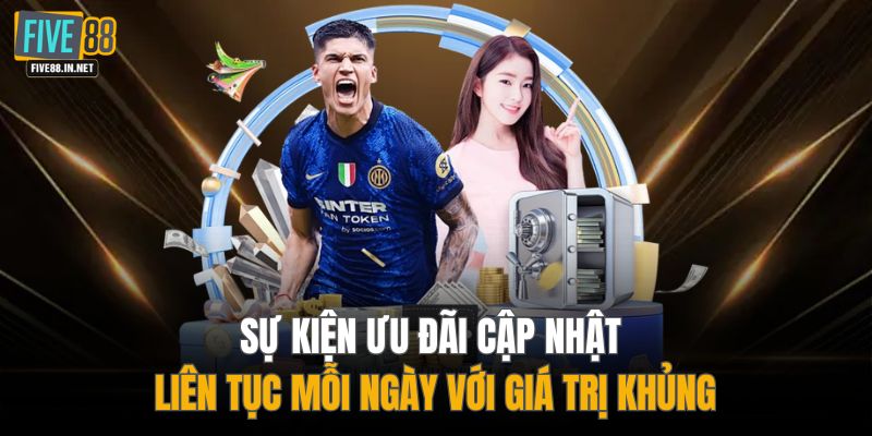 Sự kiện ưu đãi cập nhật liên tục mỗi ngày với giá trị khủng