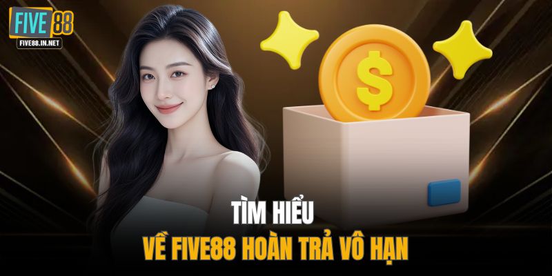 Tìm hiểu về FIVE88 hoàn trả vô hạn