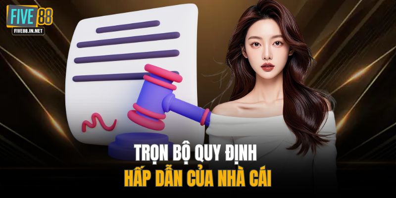 Trọn bộ quy định hấp dẫn của nhà cái
